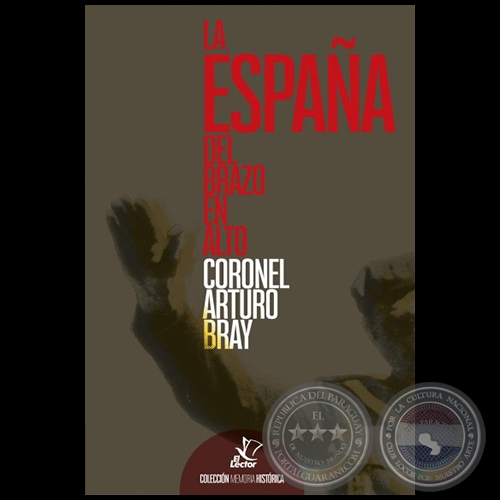 LA ESPAÑA DEL BRAZO EN ALTO - Autor: ARTURO BRAY - Año 2018